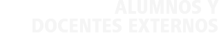 ALUMNOS Y
DOCENTES EXTERNOS