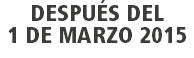 DESPUÉS DEL
1 DE MARZO 2015