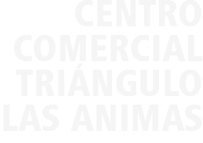 CENTRO COMERCIAL
TRIÁNGULO LAS ANIMAS